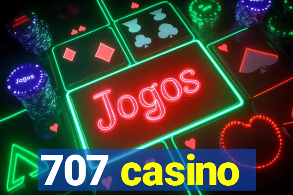 707 casino